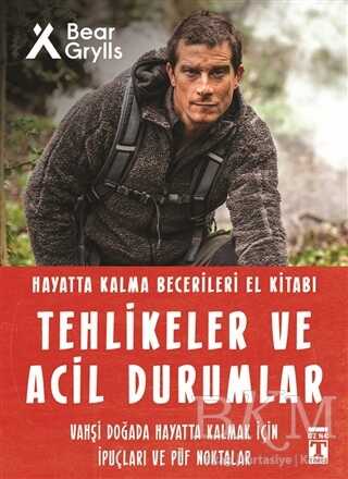 Tehlikeler ve Acil Durumlar - Hayatta Kalma Becerileri El Kitabı - Genç Timaş