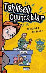 Tehlikeli Oyuncaklar - Metin ve Ekibi 1 - Çamlıca Çocuk Yayınları