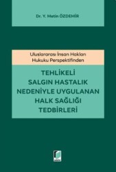 Tehlikeli Salgın Hastalık Nedeniyle Uygulanan Halk Sağlığı Tedbirleri - Adalet Yayınevi