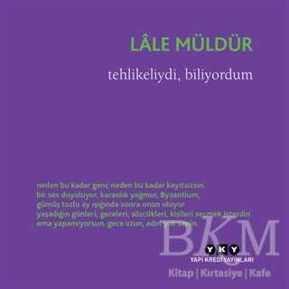 TEHLİKELİYDİ, BİLİYORDUM - Yapı Kredi Yayınları
