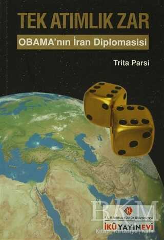 Tek Atımlık Zar : Obama`nın İran Diplomasisi