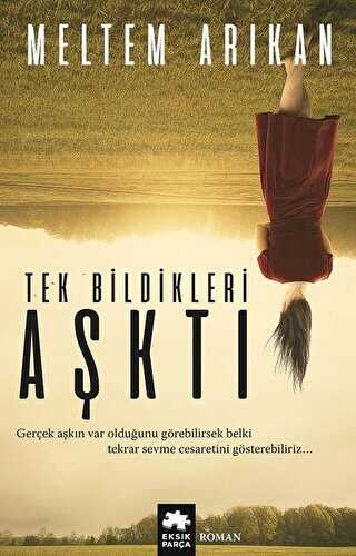 Tek Bildikleri Aşktı - Eksik Parça Yayınları
