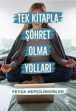 Tek Kitapla Şöhret Olma Yolları - Sia Kitap