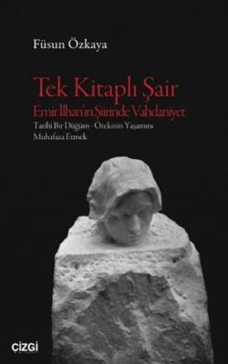 Tek Kitaplı Şair Emir İlhan’ın Şiirinde Vahdaniyet - 1