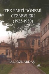 Tek Parti Dönemi Cezaevleri 1923-1950 - Paradigma Akademi Yayınları