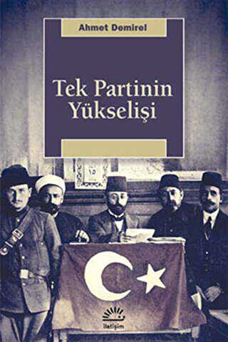 Tek Partinin Yükselişi - İletişim Yayınevi