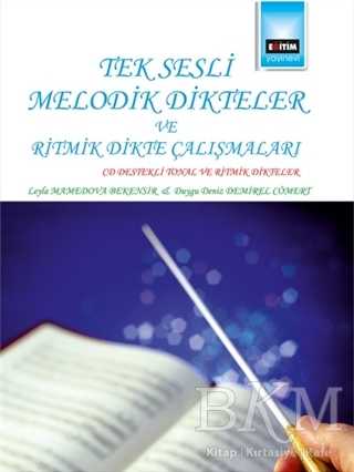 Tek Sesli Melodik Dikteler ve Ritmik Dikte Çalışmaları - Eğitim Yayınevi - Bilimsel Eserler