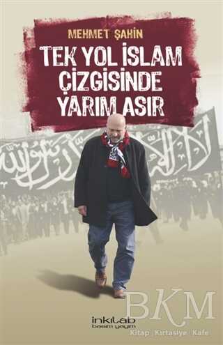 Tek Yol İslam Çizgisinde Yarım Asır - İnkılab Yayınları
