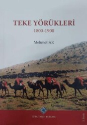 Teke Yörükleri 1800-1900 - Türk Tarih Kurumu Yayınları