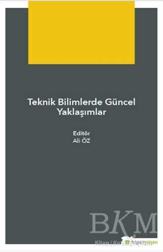 Teknik Bilimlerde Güncel Yaklaşımlar - Hiperlink Yayınları