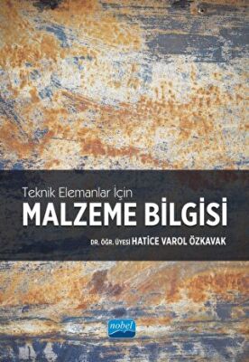 Nobel Akademik Yayıncılık Teknik Elemanlar İçin Malzeme Bilgisi - 1