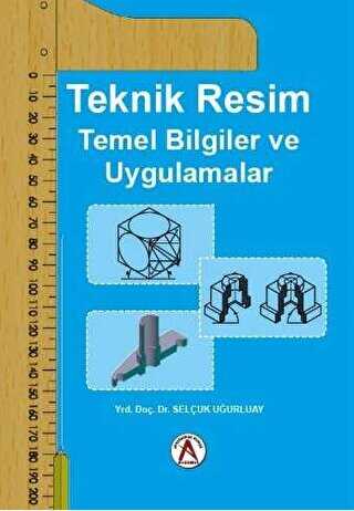 Teknik Resim Temel Bilgiler ve Uygulamalar - Akademisyen Kitabevi
