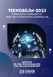 Teknobilim-2023 Optimizasyon Modelleme Ve Yapay Zeka Optimizasyon Algoritmaları - Efe Akademi Yayınları