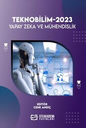 Teknobilim-2023: Yapay Zeka ve Mühendislik - Efe Akademi Yayınları