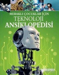 Teknoloji Ansiklopedisi - Meraklı Çocuklar İçin - Bilgiyolu Kültür Yayınları