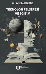 Teknoloji Felsefesi ve Eğitim - Bilge Tonyukuk Yayınları