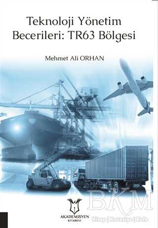 Teknoloji Yönetim Becerileri: TR63 Bölgesi - Akademisyen Kitabevi