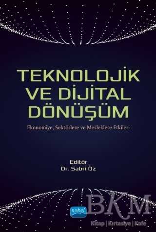 Teknolojik ve Dijital Dönüşüm - Nobel Akademik Yayıncılık