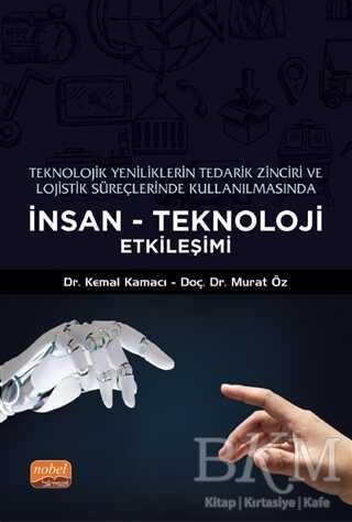 Teknolojik Yeniliklerin Tedarik Zinciri ve Lojistik Süreçlerinde Kullanılmasında İnsan-Teknoloji Etkileşimi - 1