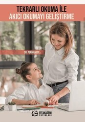 Tekrarlı Okuma ile Akıcı Okumayı Geliştirme - Efe Akademi Yayınları