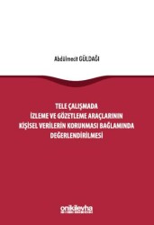 Tele Çalışmada İzleme ve Gözetleme Araçlarının Kişisel Verilerin Korunması Bağlamında Değerlendirilm - On İki Levha Yayınları