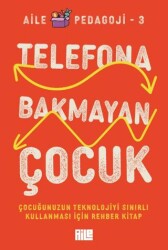 Telefona Bakmayan Çocuk - Aile Yayınları