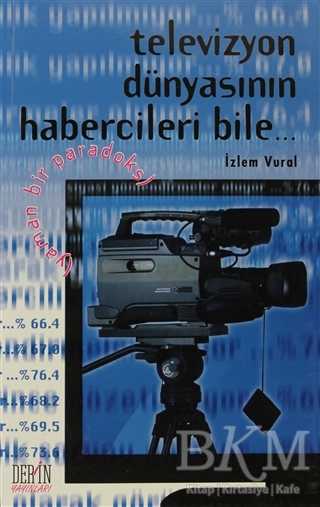 Televizyon Dünyasının Habercileri Bile... - Derin Yayınları