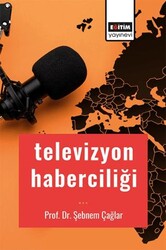 Televizyon Haberciliği - Eğitim Yayınevi - Bilimsel Eserler