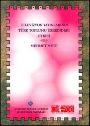 Televizyon Yayınlarının Türk Toplumu Üzerindeki Etkisi - Atatürk Kültür Merkezi Yayınları