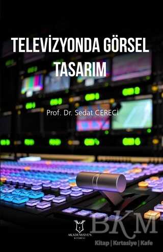 Televizyonda Görsel Tasarım - Akademisyen Kitabevi