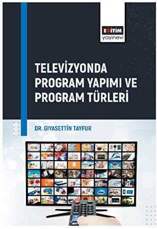Televizyonda Program Yapımı ve Program Türleri - Eğitim Yayınevi - Bilimsel Eserler