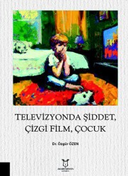 Televizyonda Şiddet, Çizgi Film, Çocuk - Akademisyen Kitabevi