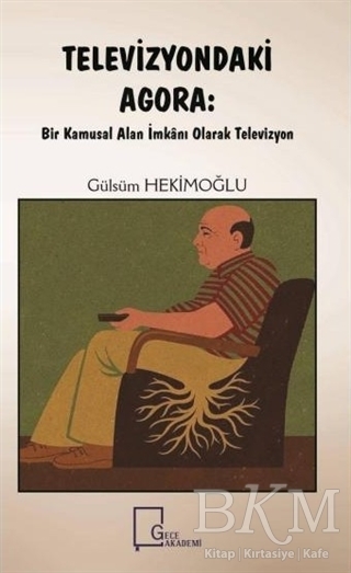 Televizyondaki Agora: Bir Kamusal Alan İmkanı Olarak Televizyon - Gece Akademi