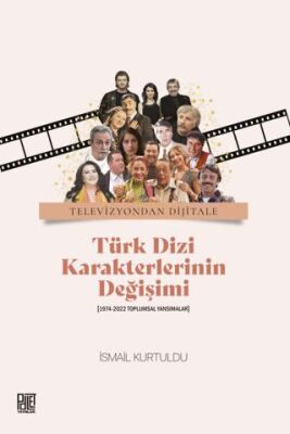 Televizyondan Dijitale Türk Dizi Karekterlerinin Değişimi - 1