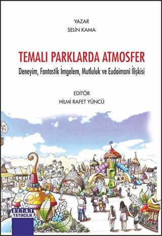 Temalı Parklarda Atmosfer Deneyim, Fantastik İmgelem, Mutluluk ve Eudaimoni İlişkisi - 1