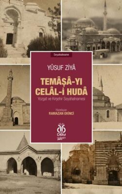 Temaşa-yı Celal-i Huda: Yozgat ve Kırşehir Seyahatnamesi - 1