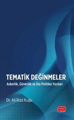 Tematik Değinmeler-Askerlik, Güvenlik ve Dış Politika Yazıları - 1