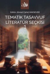 Tematik Tasavvuf Literatür Seçkisi 1 - Ankara Üniversitesi Yayınevi