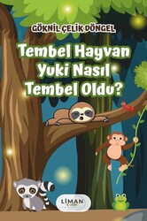 Tembel Hayvan Yuki Nasıl Tembel Oldu? - Liman Çocuk Yayınevi