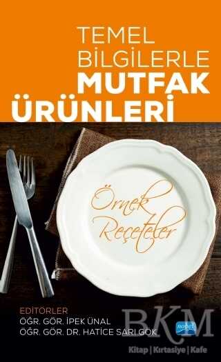 Temel Bilgilerle Mutfak Ürünleri - Nobel Akademik Yayıncılık