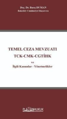 Temel Ceza Mevzuatı TCK-CMK-CGTİHK ve İlgili Kanunlar-Yönetmelikler - 1