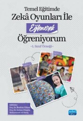 Temel Eğitimde Zekâ Oyunları ile Eğlenerek Öğreniyorum -1. Sınıf Örneği- - Nobel Akademik Yayıncılık