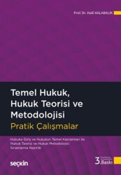 Temel Hukuk, Hukuk Teorisi ve Metodolojisi Pratik Çalışmalar - Seçkin Yayıncılık