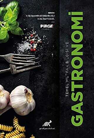 Temel Mutfak Bilgisi ve Gastronomi - Paradigma Akademi Yayınları
