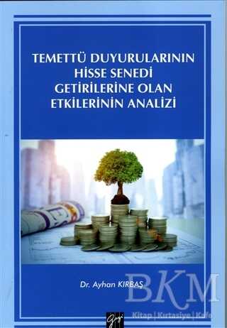 Temettü Duyurularının Hisse Senedi Getirilerine Olan Etkilerinin Analizi - Gazi Kitabevi