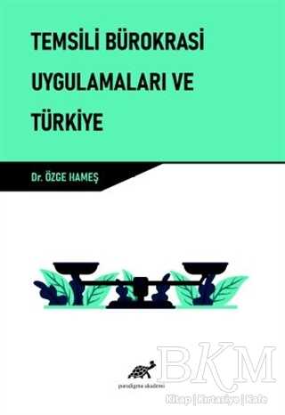 Temsili Bürokrasi Uygulamaları ve Türkiye - Paradigma Akademi Yayınları