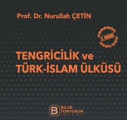 Tengricilik ve Türk-İslam Ülküsü - Bilge Tonyukuk Yayınları