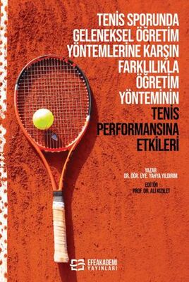 Tenis Sporunda Geleneksel Öğretim Yöntemlerine Karşın Farklılıkla Öğretim Yönteminin Tenis Performan