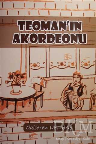 Teoman`ın Akordeonu - Yazarın Kendi Yayını - Gülseren Delibaş