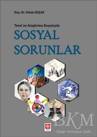 Teori ve Araştırma Boyutuyla Sosyal Sorunlar - Ekin Basım Yayın